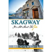 Skagway: It's All About The Gold