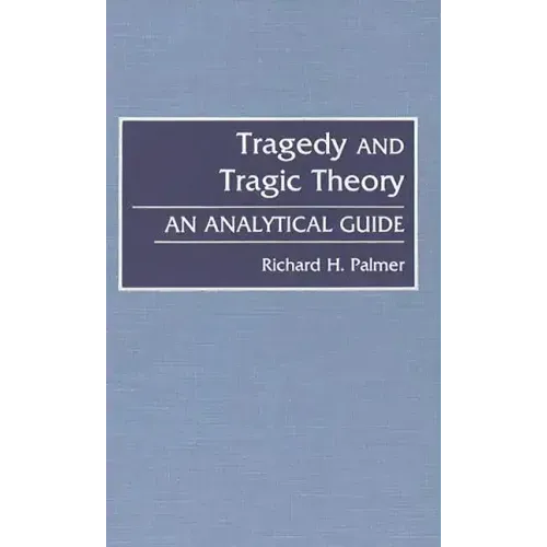 Tragedy and Tragic Theory: An Analytical Guide