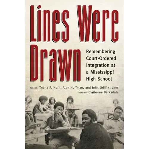Lines Were Drawn: Remembering Court-Ordered Integration at a Mississippi High School