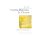 Nothing Happens By Chance: 7 Rules For Successful Living