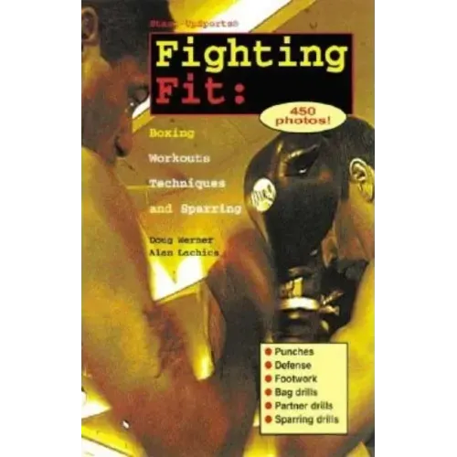 Fighting Fit: Boxing Workouts, Techniques, and Sparring