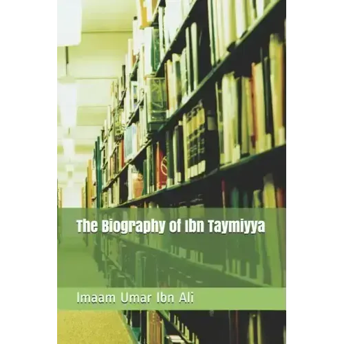 The Biography of Ibn Taymiyya