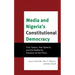 Media and Nigeria's Constitutional Democracy: Civic Space, Free Speech, and the Battle for Freedom of the Press