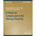 A Primer on Compression in the Memory Hierarchy
