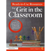 Ready-to-Use Resources for Grit in the Classroom: Activities and Mini-Lessons for Building Passion and Perseverance