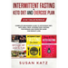 Intermittent Fasting + Keto Diet and Exercise Plan: (3 in 1 Value bundle) Complete Beginners Guide to Ketogenic Diet, Keto Meal Prep, Intermittent Fas