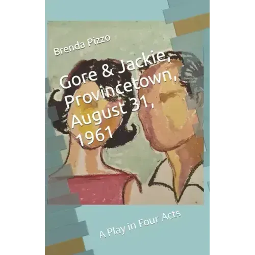 Gore & Jackie, Provincetown, August 31, 1961: A Play in Four Acts