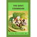 The Gout Cookbook: The Healing Guide To Anti-Inflammatory Recipes And Nutritional Meal Plan To Manage Gout