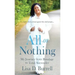 All or Nothing: My Journey from Bondage to Total Surrender