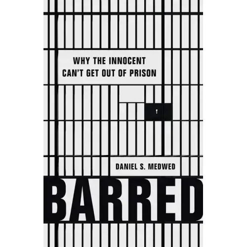 Barred: Why the Innocent Can't Get Out of Prison