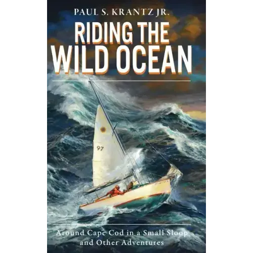 Riding the Wild Ocean: Around Cape Cod in a Small Sloop and Other Adventures