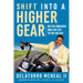 Shift Into a Higher Gear: Better Your Best and Live Life to the Fullest