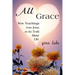 All Grace: New Teachings from Jesus on the Truth About Life