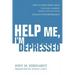 Help Me, I'm Depressed: How To Effectively Help Your Family Members, Friends, and Colleagues Dealing With Depression