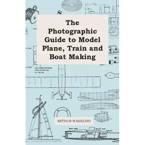 The Photographic Guide to Model Plane, Train and Boat Making
