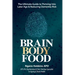 Brain, Body, Food: The Ultimate Guide to Thriving into Later Life and Reducing Dementia Risk