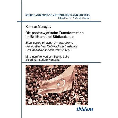 Die postsowjetische Transformation im Baltikum und Südkaukasus. Eine vergleichende Untersuchung der politischen Entwicklung Lettlands und Aserbaidscha