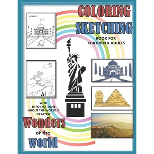 Coloring sketching book for children and adults with informations about the world's greatest wonders of the wolrd: An educational colouring book about - Paperback