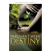 Pregnant With Destiny