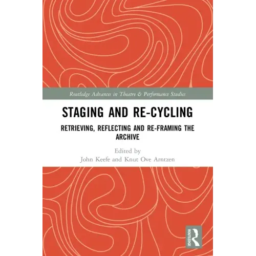 Staging and Re-Cycling: Retrieving, Reflecting and Re-Framing the Archive