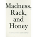 Madness, Rack, and Honey: Collected Lectures