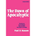 The Dawn of Apocalyptic: The Historical & Sociological Roots of Jewish Apocalyptic Eschatology
