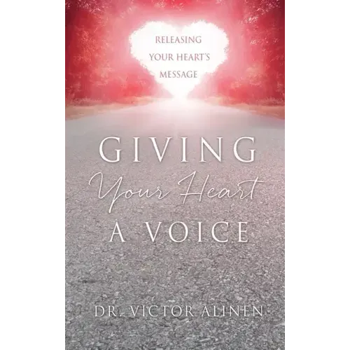 Giving Your Heart a Voice: Releasing Your Heart's Message