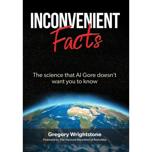 Inconvenient Facts: The Science That Al Gore Doesn't Want You to Know