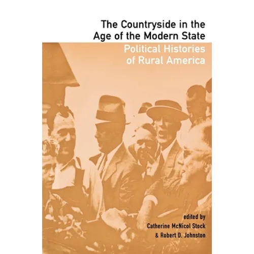 The Countryside in the Age of the Modern State: Political Histories of Rural America