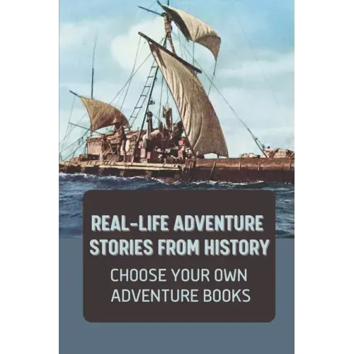 Real-Life Adventure Stories From History: Choose Your Own Adventure Books: Fiction Novels 2021