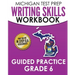 MICHIGAN TEST PREP Writing Skills Workbook Guided Practice Grade 6: Preparation for the M-STEP English Language Arts Assessments