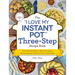 The I Love My Instant Pot Three-Step Recipe Book: From Pancake Bites to Ravioli Lasagna, 175 Easy Recipes Made in Three Quick Steps