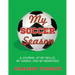 My Soccer Season: A journal of my skills, my games, and my memories.