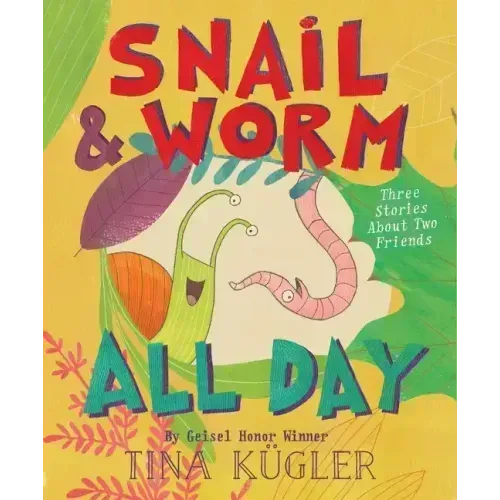 Snail and Worm All Day: Three Stories about Two Friends