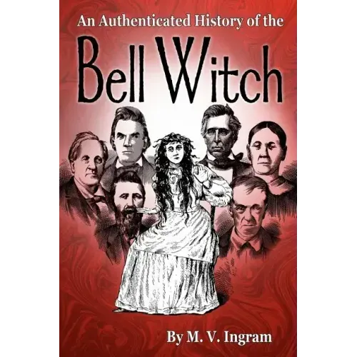 An Authenticated History Of The Bell Witch