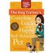 The Dog Trainer's Complete Guide to a Happy, Well-Behaved Pet