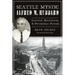 Seattle Mystic Alfred M. Hubbard: Inventor, Bootlegger and Psychedelic Pioneer