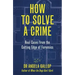 How to Solve a Crime: Stories from the Cutting Edge of Forensics