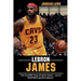 LeBron James: The incredible story of LeBron James - one of basketball's greatest players!
