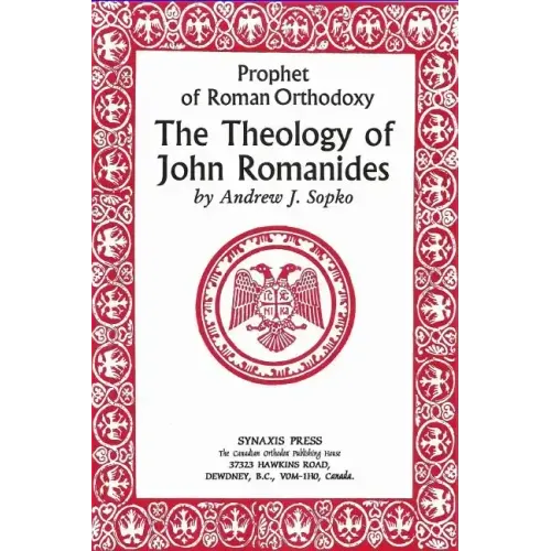 Prophet of Roman Orthodoxy, The Theology of John Romanides
