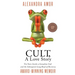 Cult, A Love Story: Ten Years Inside a Canadian Cult and the Subsequent Long Road of Recovery