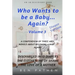 Who wants to be a baby... again? Vol 3