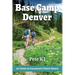 Base Camp Denver: 101 Hikes in Colorado's Front Range