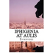 Iphigenia At Aulis