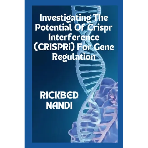 Investigating The Potential Of Crispr Interference (CRISPRi) For Gene Regulation: Book 6