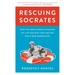 Rescuing Socrates: How the Great Books Changed My Life and Why They Matter for a New Generation