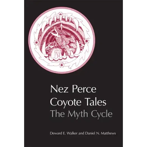 Nez Perce Coyote Tales: The Myth Cycle