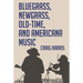 Bluegrass, Newgrass, Old-Time, and Americana Music