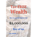 Tax-FREE Wealth: How to use the tax laws for $2,000,000 free of tax