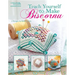 Teach Yourself to Make Biscornu (Leisure Arts #5406)